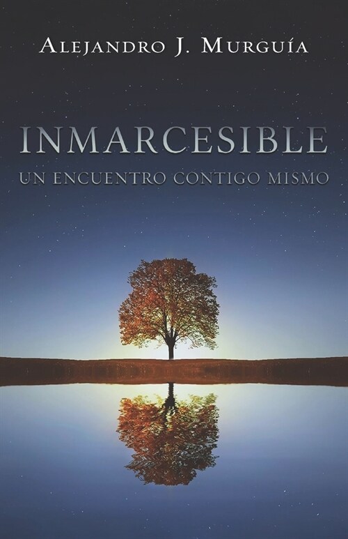 Inmarcesible: Un encuentro contigo mismo (Paperback)