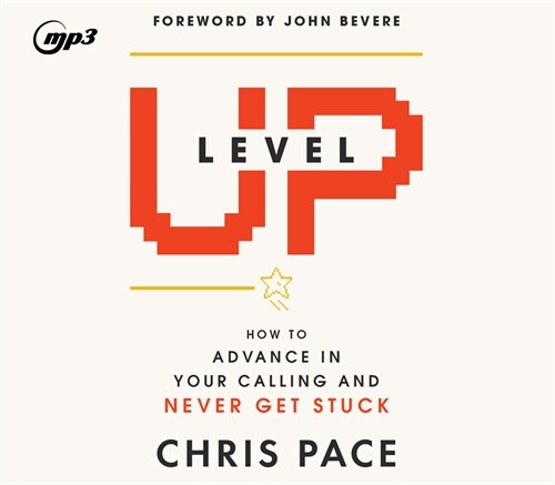 Level Up: How to Advance in Your Calling and Never Get Stuck (MP3 CD)