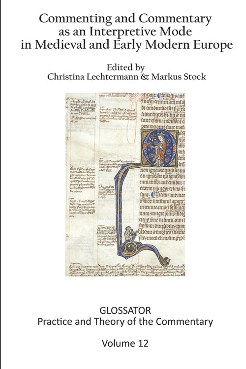 Glossator 12 (2022): Commenting and Commentary as an Interpretive Mode in Medieval and Early Modern Europe (Paperback)