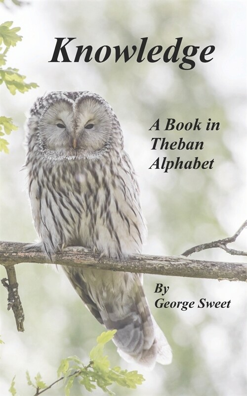 Knowledge: A Book In Theban Alphabet (Paperback)