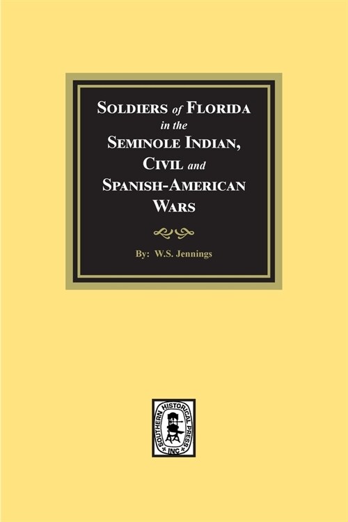 Soldiers of Florida in the Seminole Indian, Civil and Spanish-American Wars. (Paperback)