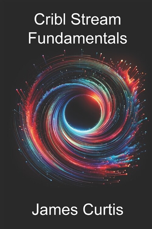 Cribl Stream Fundamentals (Paperback)