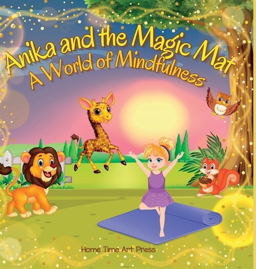 Anika and the Magical Mat: Interactive Yoga and Mindfulness Adventures for Kids: Engaging Activities, Poses, and Stories for Creative Learning an (Hardcover)