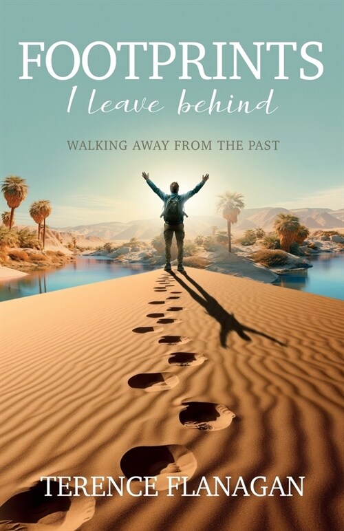 Footprints I Leave Behind: Walking Away From the Past (Paperback)