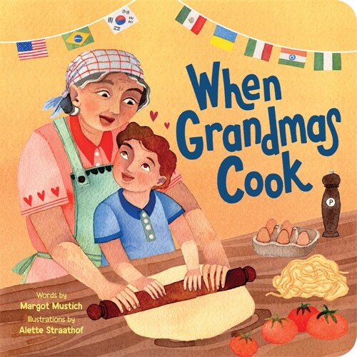 When Grandmas Cook: In the Kitchen with Grandmas, Nonnas, and Abuelas (Board Books)