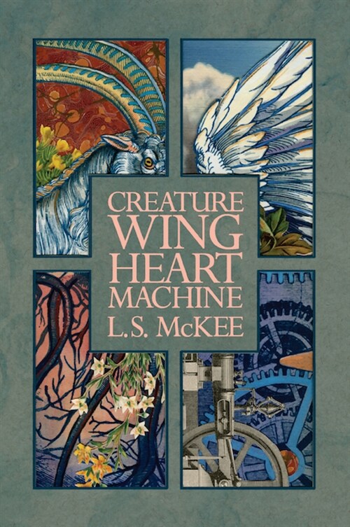 Creature, Wing, Heart, Machine (Paperback)