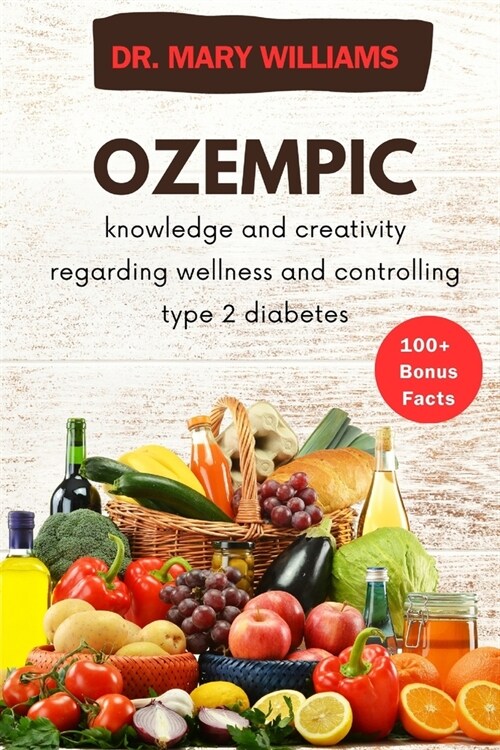 Ozempic: knowledge and creativity regarding wellness and controlling type 2 diabetes (Paperback)