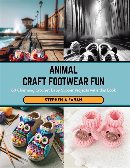 Animal Craft Footwear Fun: 60 Charming Crochet Baby Slipper Projects with this Book (Paperback)