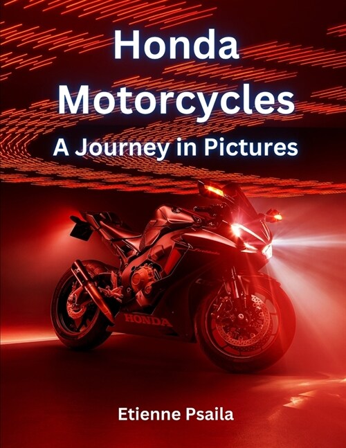 Honda Motorcycles: A Journey in Pictures (Paperback)