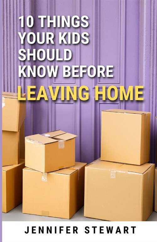 10 Things Your Kids Should Know Before Leaving Home (Paperback)