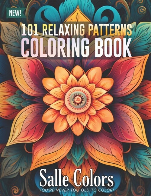 101 Relaxing Patterns Coloring Book for Adults: Fun And Easy Stress Relieving Unique Mandala Style Geometric Patterns Decorations to Color to Provide (Paperback)