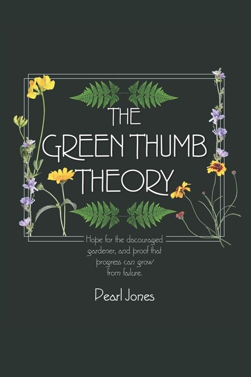 The Green Thumb Theory: Hope For The Discouraged Gardener (Paperback)