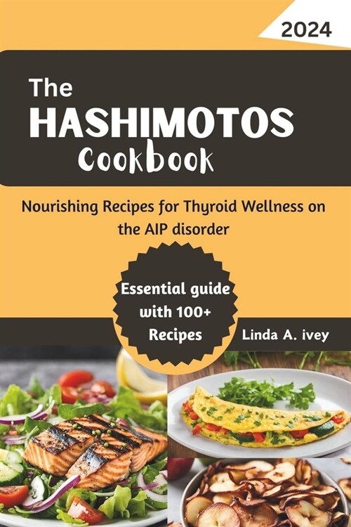 The Hashimotos cookbook: Nourishing Recipes for Thyroid Wellness on the AIP disorder (Paperback)