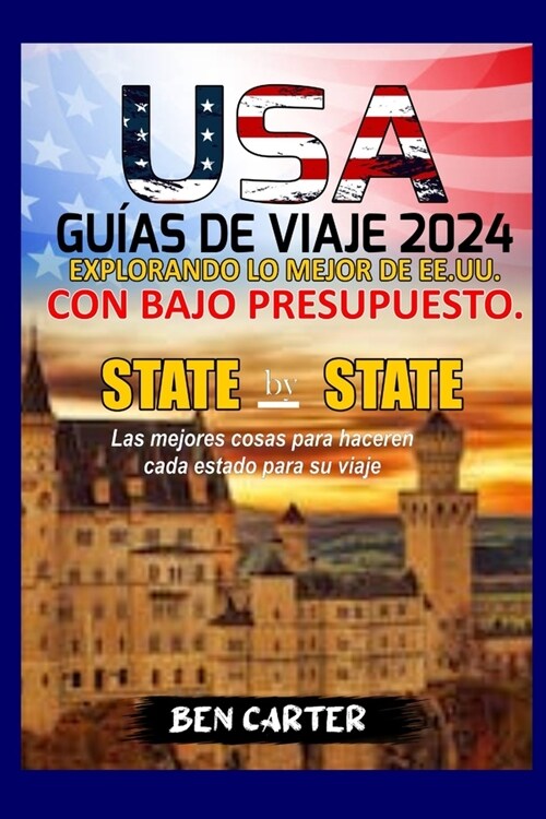 Estados Unidos de Am?ica Gu?s de Viaje 2024: Explorando Lo Mejor de Ee.Uu. Con Bajo Presupuesto (Paperback)