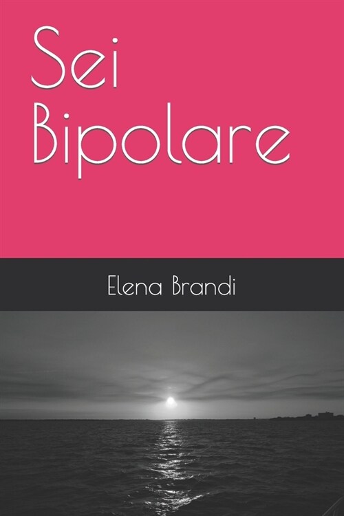 Sei Bipolare: Storia vera (Paperback)