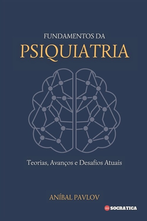 Fundamentos da Psiquiatria: Teorias, Avan?s e Desafios Atuais (Paperback)