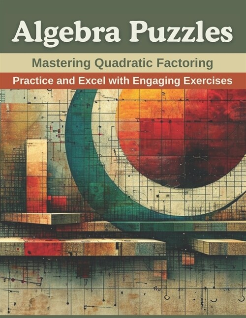 Algebra Puzzles: Mastering Quadratic Factoring: Practice and Excel with Engaging Exercises (Paperback)