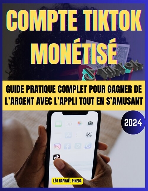 Compte TikTok mon?is? Guide pratique complet pour gagner de largent avec lappli tout en samusant (Paperback)