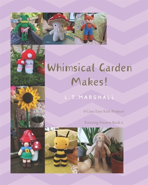 Whimsical Garden Makes: Cute and Easy Knit Projects (Paperback)