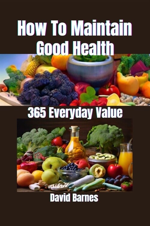 How To Maintain Good Health: 365 Everyday Value (Paperback)