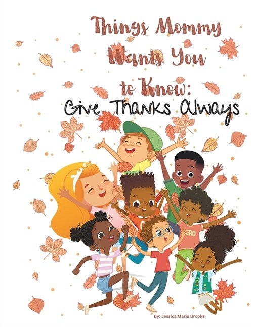 Things Mommy Wants You to Know: Give Thanks Always (Paperback)