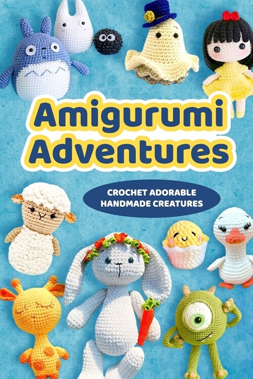 Amigurumi Adventures: Crochet Adorable Handmade Creatures: Yummy Green Desserts (Paperback)