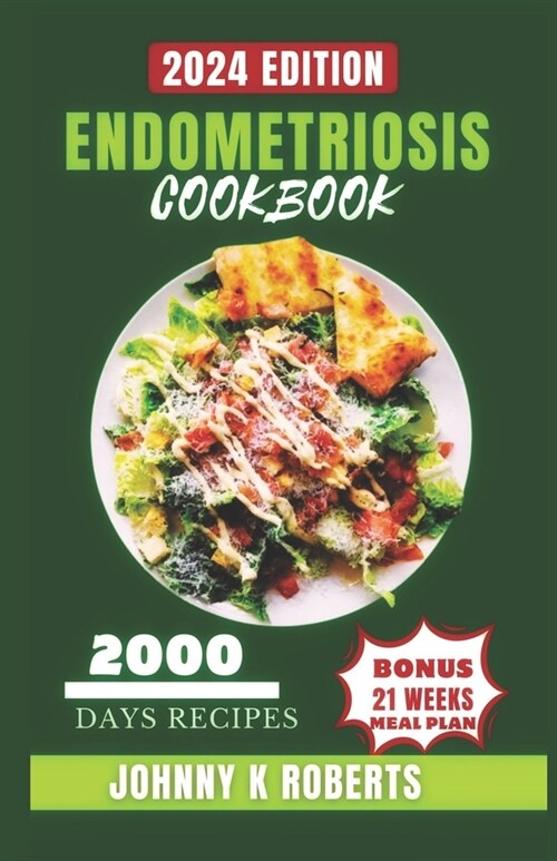 Endometriosis Cookbook: An easy Guide to Ease Endo Symptoms & Boost Energy with over 100 +healing breakfast, dinner, dessert and smoothie reci (Paperback)