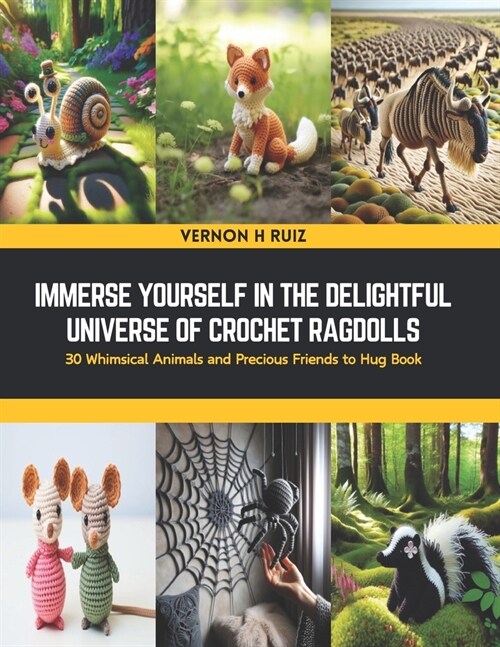Immerse Yourself in the Delightful Universe of Crochet Ragdolls: 30 Whimsical Animals and Precious Friends to Hug Book (Paperback)