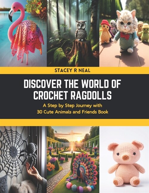 Discover the World of Crochet Ragdolls: A Step by Step Journey with 30 Cute Animals and Friends Book (Paperback)