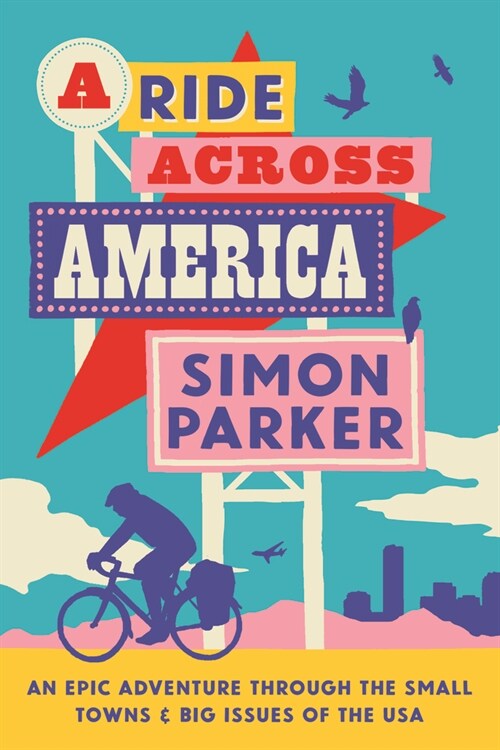 A Ride Across America : A 4,000-Mile Adventure Through the Small Towns and Big Issues of the USA (Hardcover)