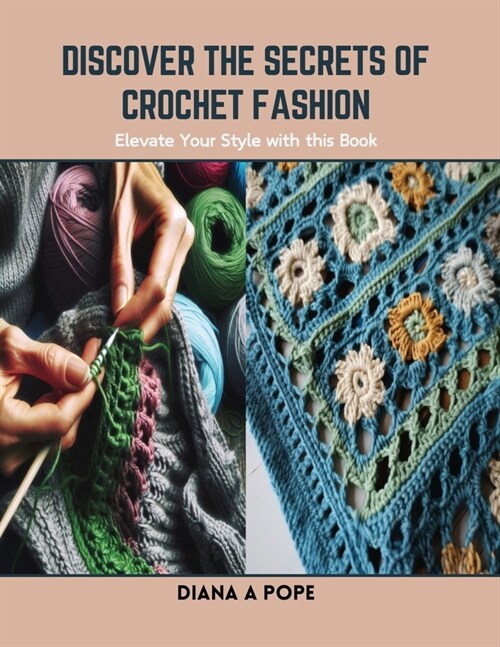 Discover the Secrets of Crochet Fashion: Elevate Your Style with this Book (Paperback)