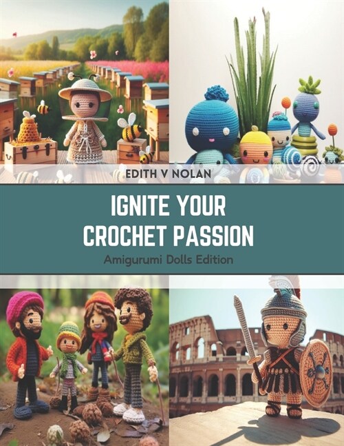 Ignite Your Crochet Passion: Amigurumi Dolls Edition (Paperback)