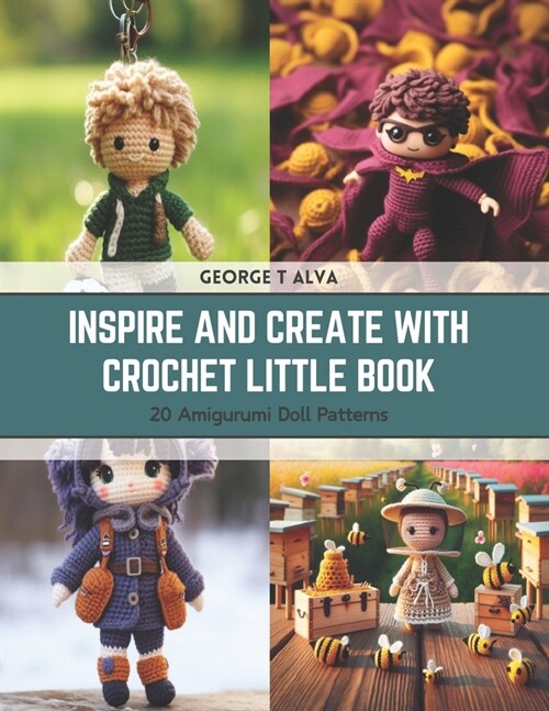 Inspire and Create with Crochet Little Book: 20 Amigurumi Doll Patterns (Paperback)