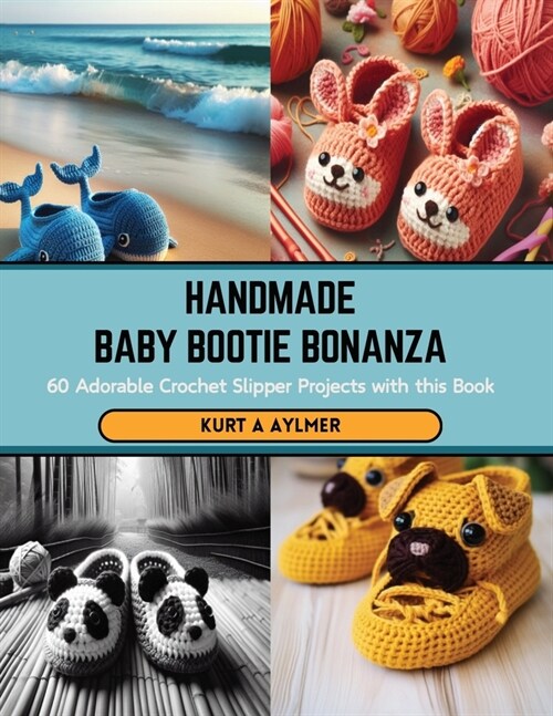 Handmade Baby Bootie Bonanza: 60 Adorable Crochet Slipper Projects with this Book (Paperback)