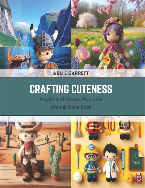Crafting Cuteness: Inspire and Create Adorable Animal Dolls Book (Paperback)