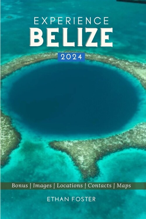 Experience Belize 2024: The Ultimate Pocket Guide to Journey through the Hidden Jewel of Central America, Wildlife-Watching, Sights, Foods, Be (Paperback)