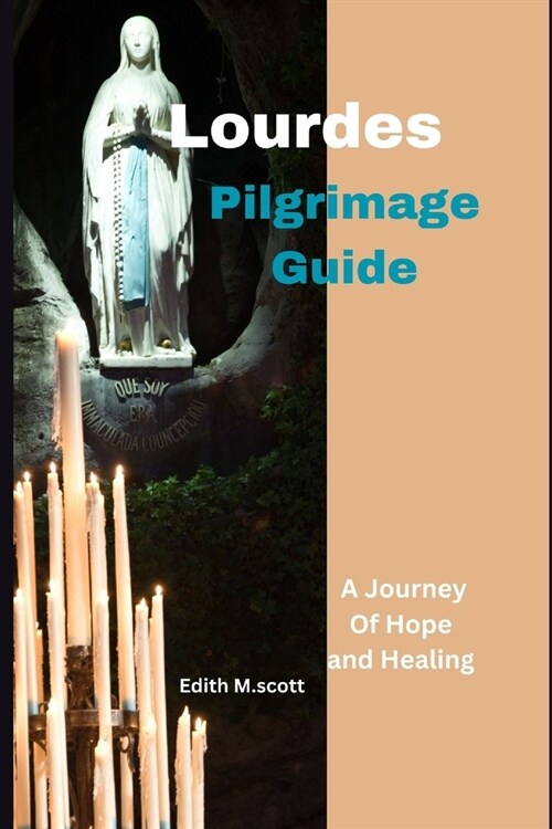 Lourdes pilgrimage guide: A journey to hope an healing (Paperback)