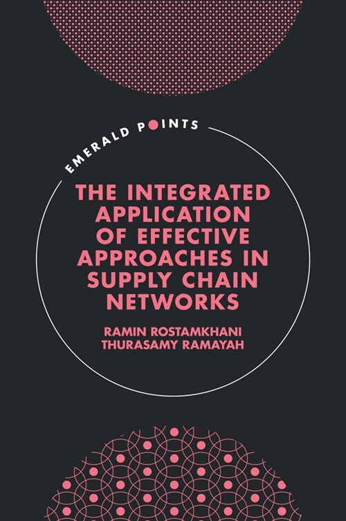 The Integrated Application of Effective Approaches in Supply Chain Networks (Hardcover)