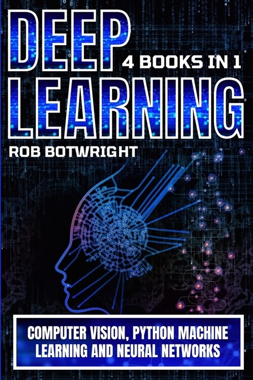 Deep Learning: Computer Vision, Python Machine Learning And Neural Networks (Paperback)