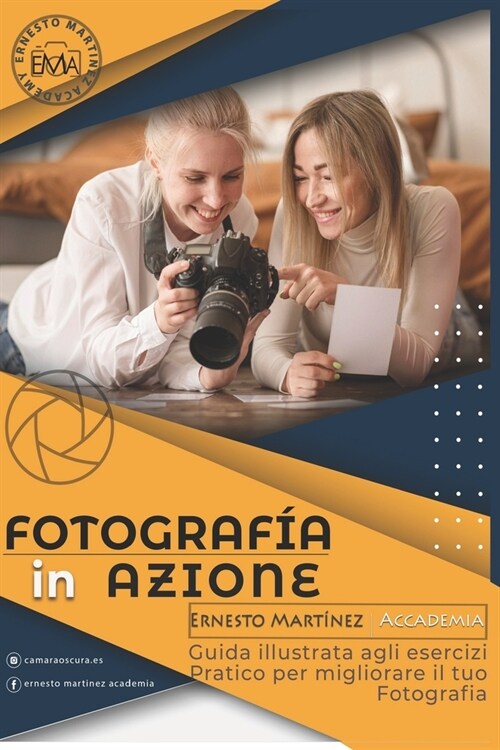 Fotografia in Azione: Guida illustrata agli esercizi pratici per migliorare la tua fotografia (Paperback)