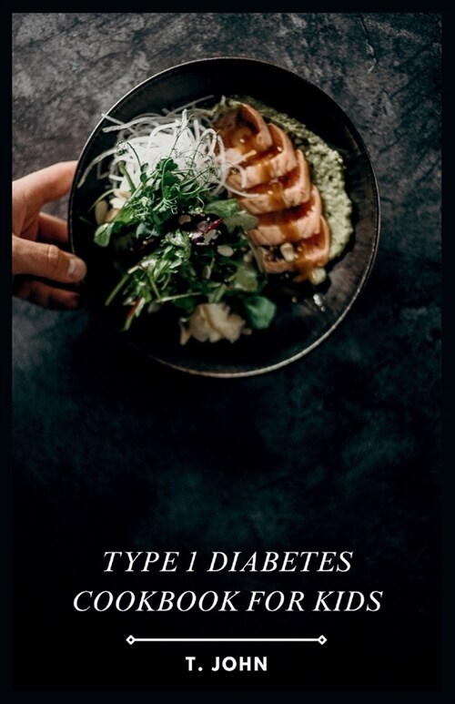 Type 1 Diabetes Cookbook for Kids: Making Mealtime a Blast for Type 1 Kids (Paperback)