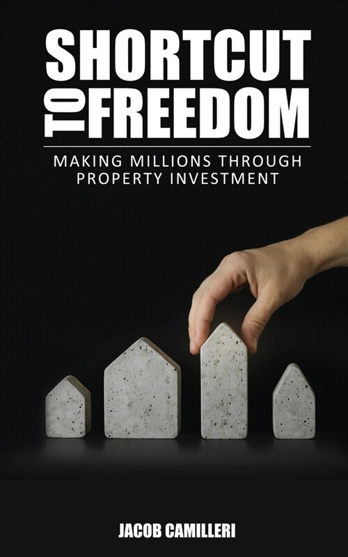 Shortcut to Freedom Freedom: Making Millions Through Property Investment (Paperback)