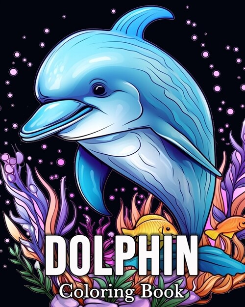 Dolphin Coloring book: 50 Cute Images for Stress Relief and Relaxation (Paperback)