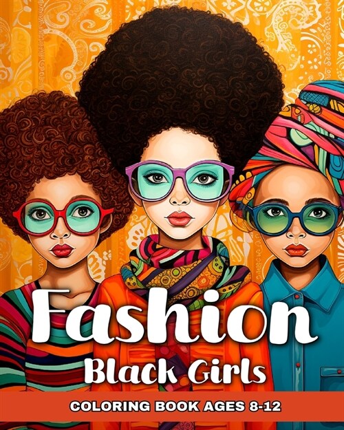Fashion Coloring Book for Black Girls Ages 8-12: Fashion Design Coloring Pages with African American Girls to Color for Kids (Paperback)