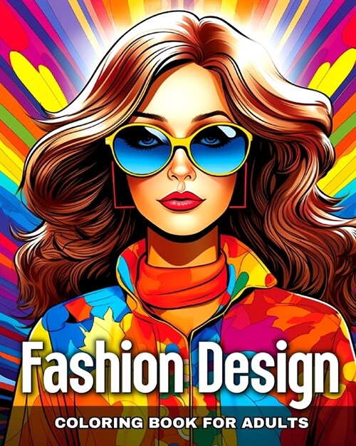 Fashion Design Coloring Book for Adults: Adult Coloring Pages with Modern and Vintage Outfits, and Fascinating Designs (Paperback)