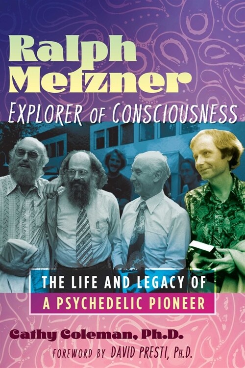 Ralph Metzner, Explorer of Consciousness: The Life and Legacy of a Psychedelic Pioneer (Paperback)