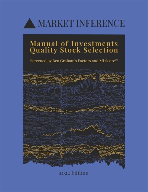 Manual of Investments: Quality Stock Selection: Screened by Ben Grahams Factors and MI Score (Paperback)