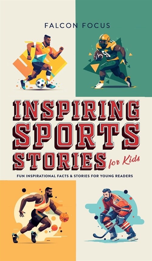 Inspiring Sports Stories For Kids - Fun, Inspirational Facts & Stories For Young Readers (Hardcover)