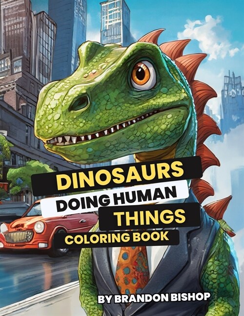 Dinosaurs Doing Human Things Coloring Book (Paperback)