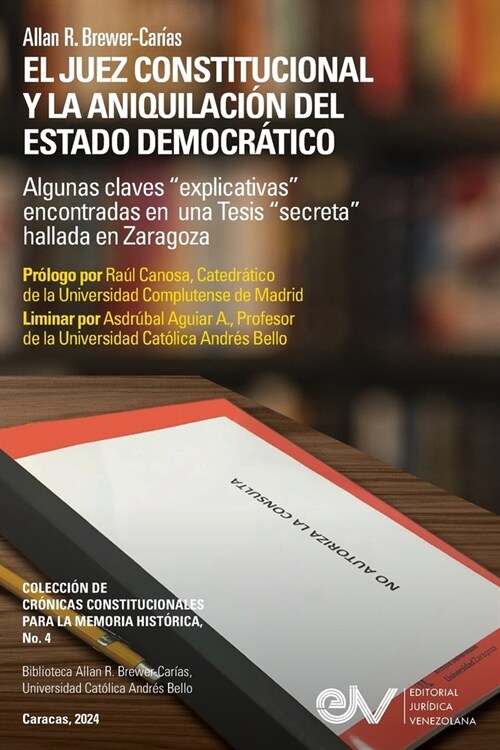 EL JUEZ CONSTITUCIONAL Y LA ANIQUILACI? DEL ESTADO DEMOCR햀ICO. Algunas claves explicativas encontradas en una Tesis secreta en Zaragoza (Paperback)